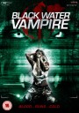 The Black Water Vampire  เมืองหลอน พันธุ์อมตะ