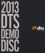 2013 DTS DEMO DISC