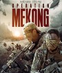 Operation Mekong (2016) เชือด เดือด ระอุ