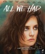 All We Had (2016)