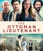 The Ottoman Lieutenant (2017) ออตโตมัน เส้นทางรัก แผ่นดินร้อน