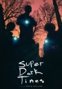 Super Dark Times