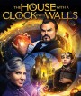 The House with a Clock in Its Walls (2018) บ้านเวทมนตร์และนาฬิกาอาถรรพ์