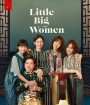 Little Big Women (2020) รสชาติแห่งความอ้างว้าง