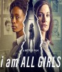 I Am All Girls (2021)