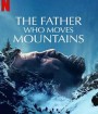 The Father Who Moves Mountains (2021) ภูเขามิอาจกั้น