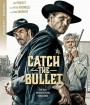 Catch the Bullet (2021)