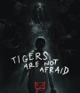 Tigers Are Not Afraid (2017) พรจากโลกมืด