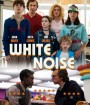 White Noise (2022) คลื่นเสียงของความกลัวตาย