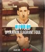 Untold Operation Flagrant Foul (2022) ฟาวล์เกินกว่าเหตุ