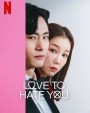 Love to Hate You (2023) ยี้ให้หนัก รักให้เข็ด (10 ตอนจบ)