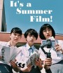 Its a Summer Film! (2020) (เกือบจะไม่ได้) ฉายแล้วหน้าร้อนนี้!