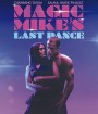 Magic Mike's Last Dance (2023) แมจิค ไมค์ เต้นจบให้จดจำ