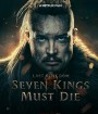 The Last Kingdom: Seven Kings Must Die (2023) เจ็ดกษัตริย์จักวายชนม์