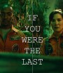 If You Were the Last (2023)