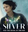 Silver and the Book of Dreams (2023) ซิลเวอร์และหนังสือแห่งความฝัน