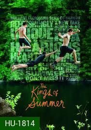 The Kings Of Summer ทิ้งโลกเดิม เติมโลกใหม่