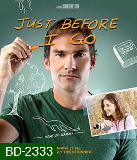 Just Before I Go ขอเคลียร์ใจก่อนไปจากเธอ 