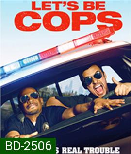 Let's Be Cops (2014) ซวยแล้วจ้า ได้มาเป็นตำรวจ