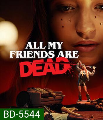 All My Friends Are Dead (2020) ปาร์ตี้สิ้นเพื่อน