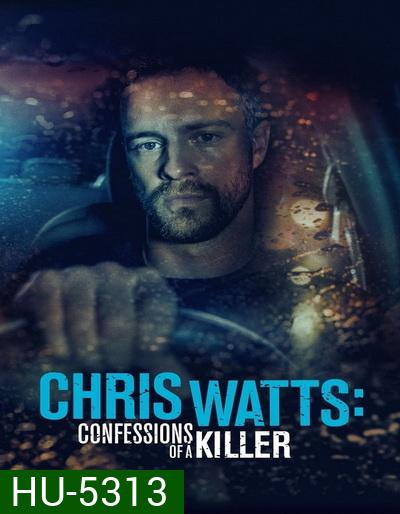 CHRIS WATTS- CONFESSIONS OF A KILLER (2020)