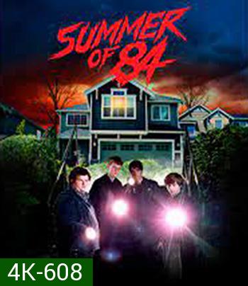 4K - Summer Of 84 (2018) ส่องหลอน ซัมเมอร์สยอง - แผ่นหนัง 4K UHD