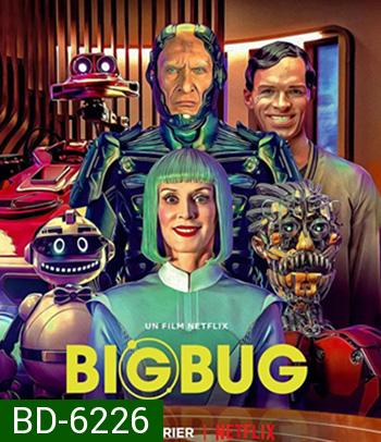 Big Bug (2022) บิ๊กบั๊ก