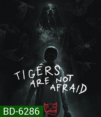 Tigers Are Not Afraid (2017) พรจากโลกมืด