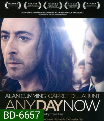 Any Day Now (2012) วันหนึ่ง วันหน้า วันที่รักจะมาถึง