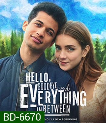 Hello, Goodbye, and Everything in Between (2022) สวัสดี ลาก่อน และรักระหว่างทาง