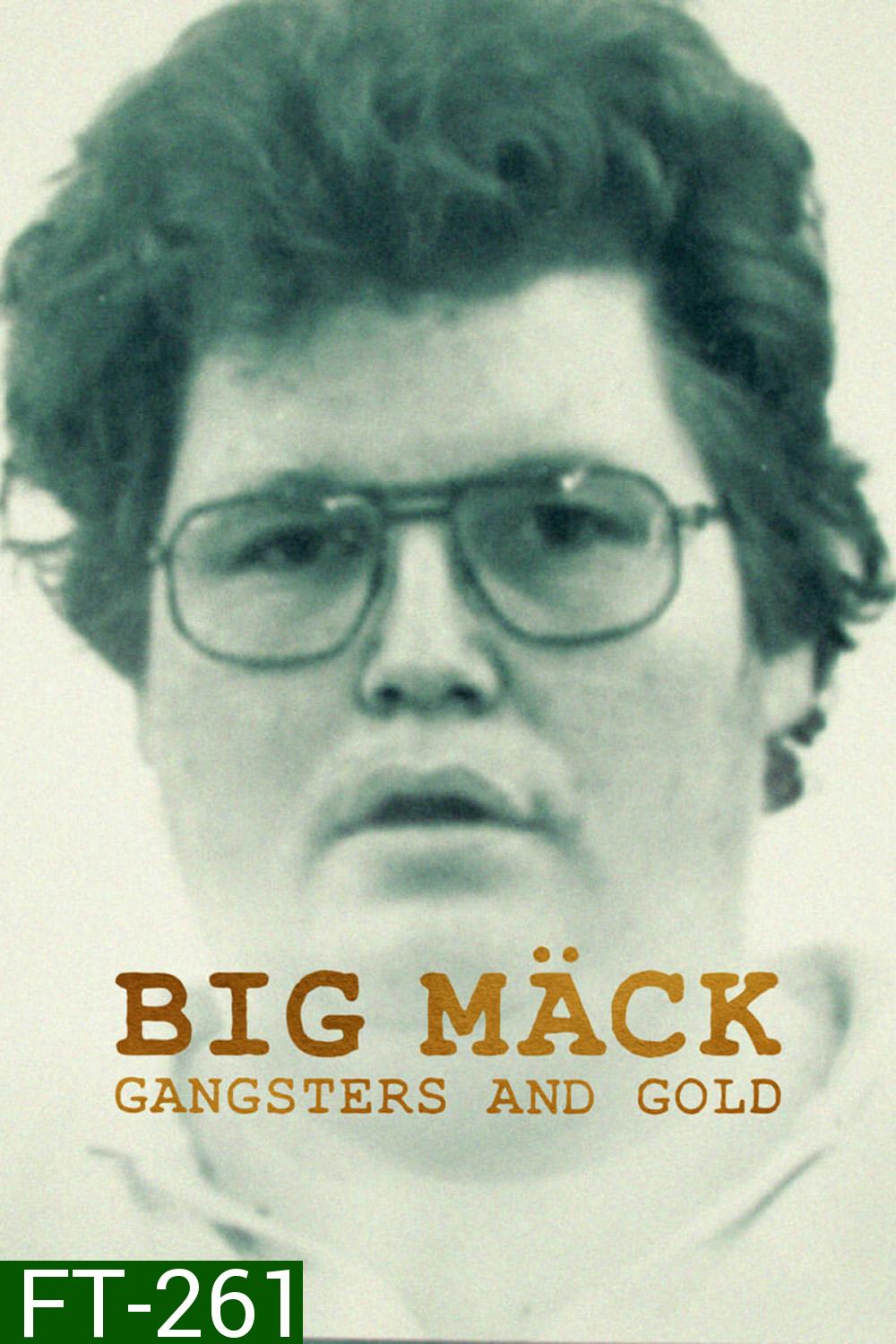 Big Mäck: Gangsters and Gold (2023) อันธพาลกับทอง