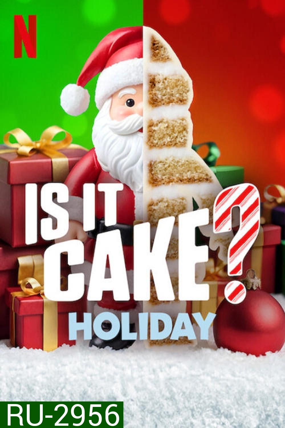 Is It Cake? Holiday เค้กใช่ไหม... ใครตอบที: ต้อนรับเทศกาล (2024) 4 ตอน