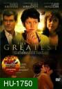 Greatest, The รักยิ่งใหญ่ไม่มีวันเลือน