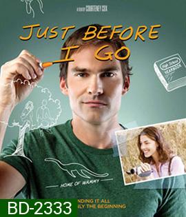 Just Before I Go ขอเคลียร์ใจก่อนไปจากเธอ 