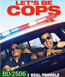 Let's Be Cops (2014) ซวยแล้วจ้า ได้มาเป็นตำรวจ