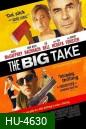 The Big Take (2018) ใหญ่เอา ใหญ่เอา