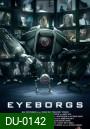 EYEBORGS กล้องจักรนักฆ่า