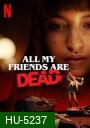 All My Friends Are Dead (2021) ปาร์ตี้สิ้นเพื่อน