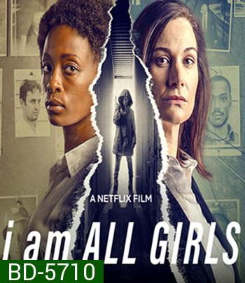 I Am All Girls (2021)