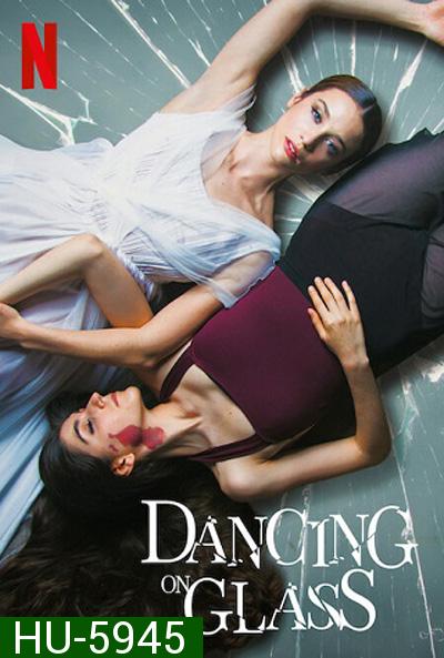 Dancing on Glass (2022) ระบำพื้นแก้ว