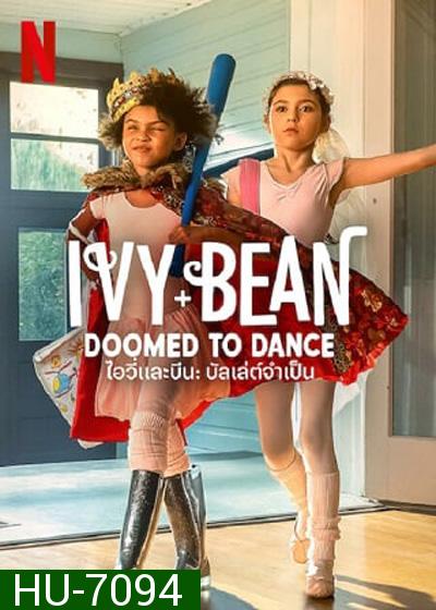 Ivy & Bean Doomed to Dance (2021) ไอวี่และบีน บัลเล่ต์จำเป็น