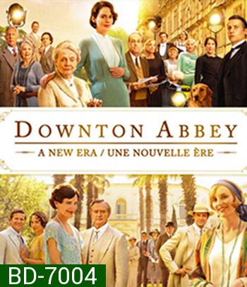 Downton Abbey - A New Era (2022) ดาวน์ตัน แอบบีย์ : สู่ยุคใหม่