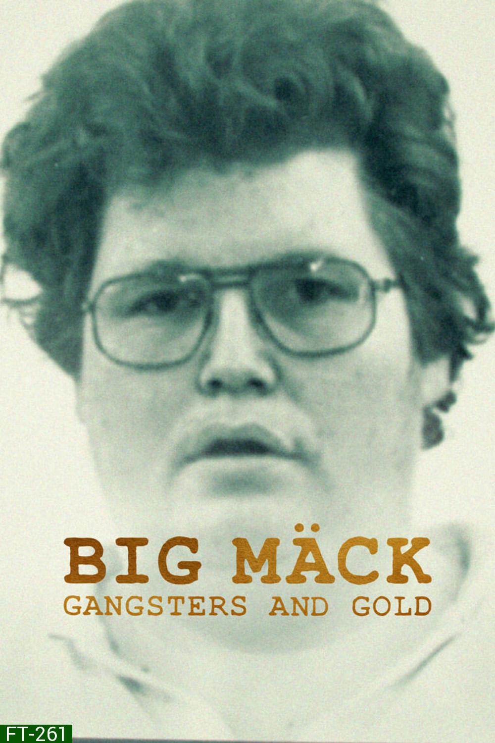 Big Mäck: Gangsters and Gold (2023) อันธพาลกับทอง