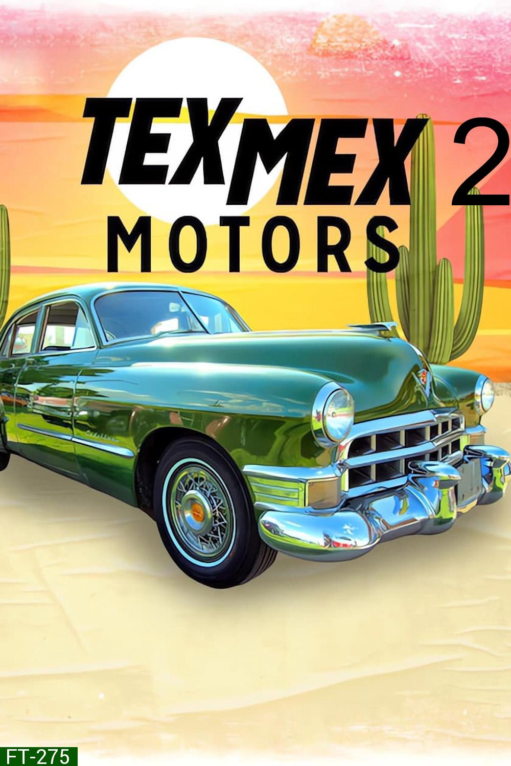 Tex Mex Motors Seaseon 2 เท็กซ์ เม็กซ์ มอเตอร์ส (2024) 8 ตอน