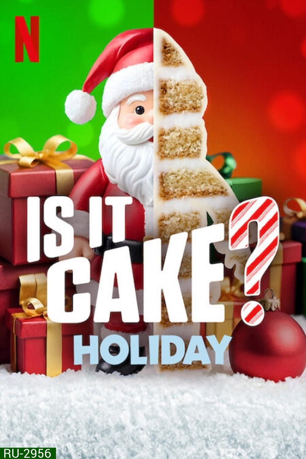 Is It Cake? Holiday เค้กใช่ไหม... ใครตอบที: ต้อนรับเทศกาล (2024) 4 ตอน